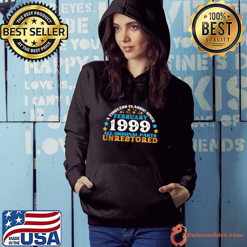 A timeless classic since february 1999 all original part, unrestored T-Shirt Hoodie