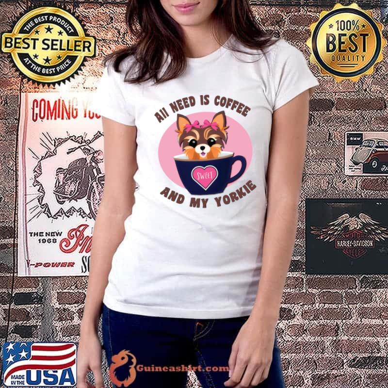 All I Need Is Coffee and My Yorkie T-Shirt Ladiestee