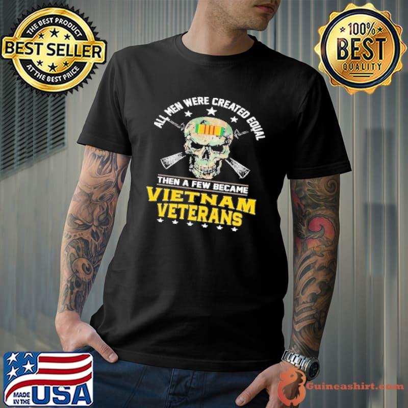 All men were created equal then a few became vietnam veteran skull s Unisex