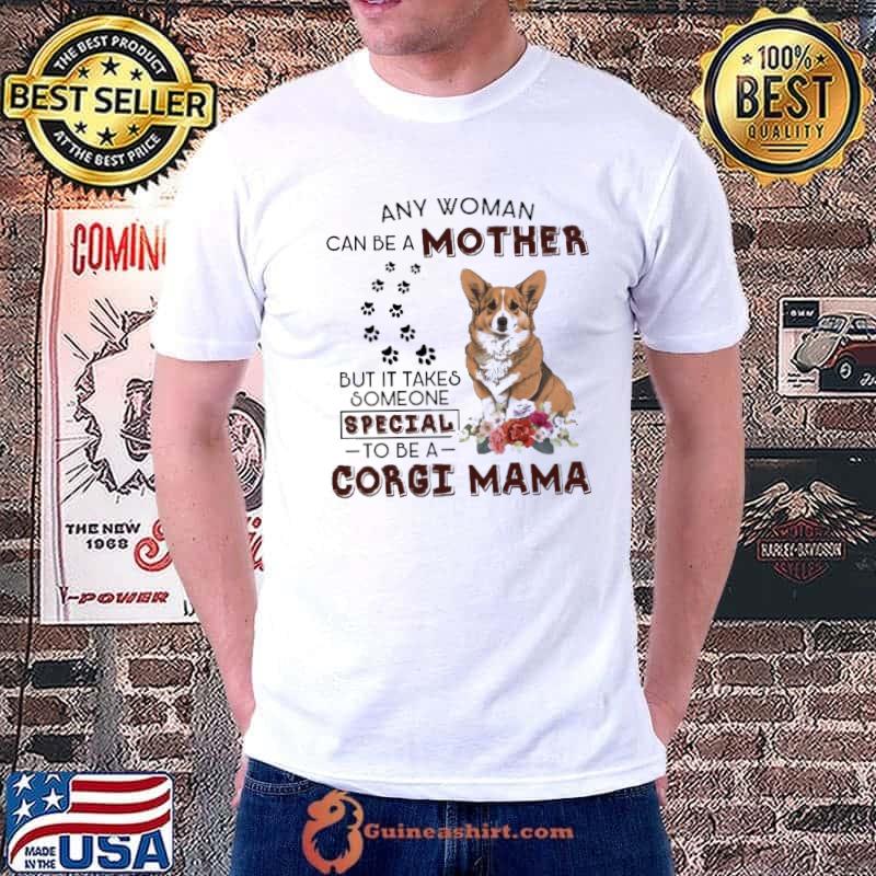 Any woman can be mother special corgi mama flower shirt
