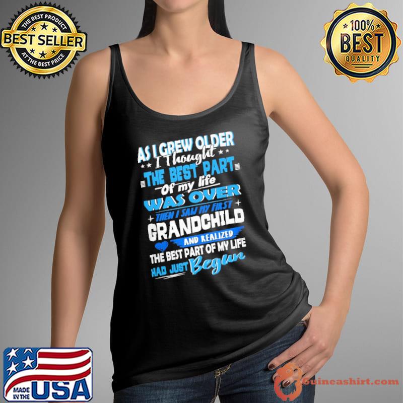 As grew older thought best part was over grandchild best part of my life s Tank Top