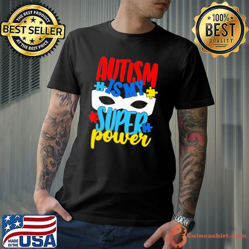 Autism Is My Super Power Mask face shirt