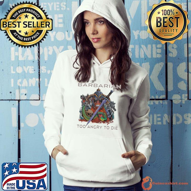 Barbarian Too Angry To Die Dragons D20 RPG Gamer T-Shirt Hoodie