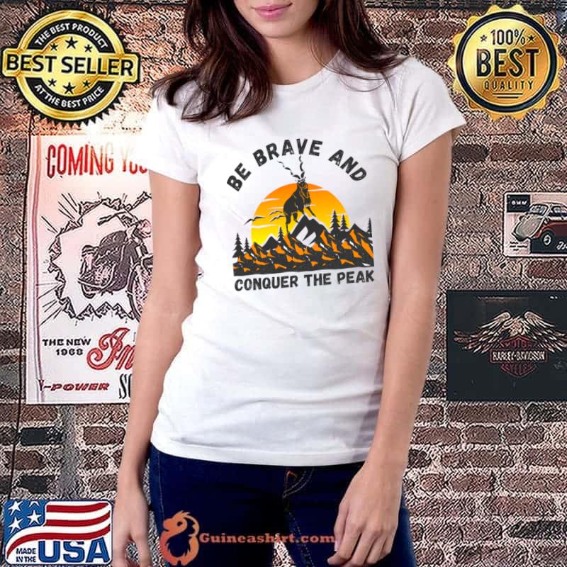 Be Brave and Conquer The Peak Mountain Sunset T-Shirt