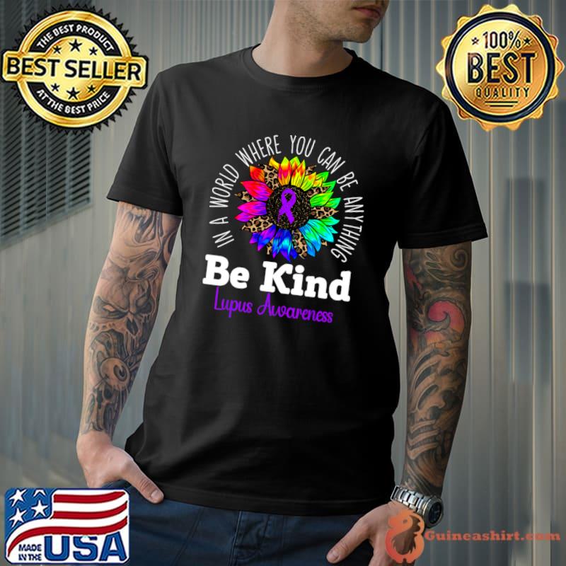Be Kind Lupus Awareness In A World You Can Be Anything Purple Sunflower Leopard T-Shirt Unisex