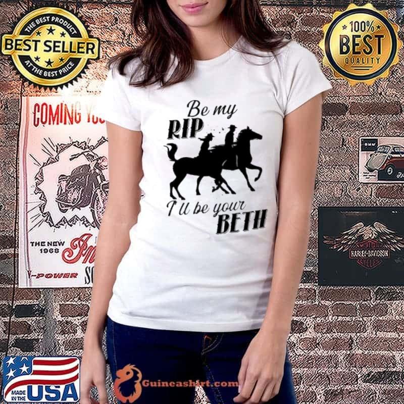 Be my rip i'll be your beth yellowstone s Ladiestee