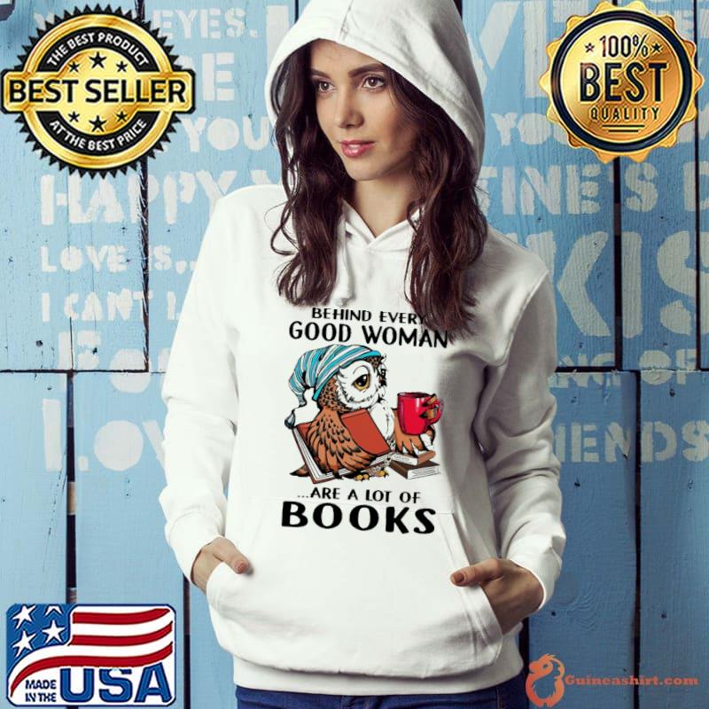 Behind Every Good Woman A Lot Of Books owl s Hoodie
