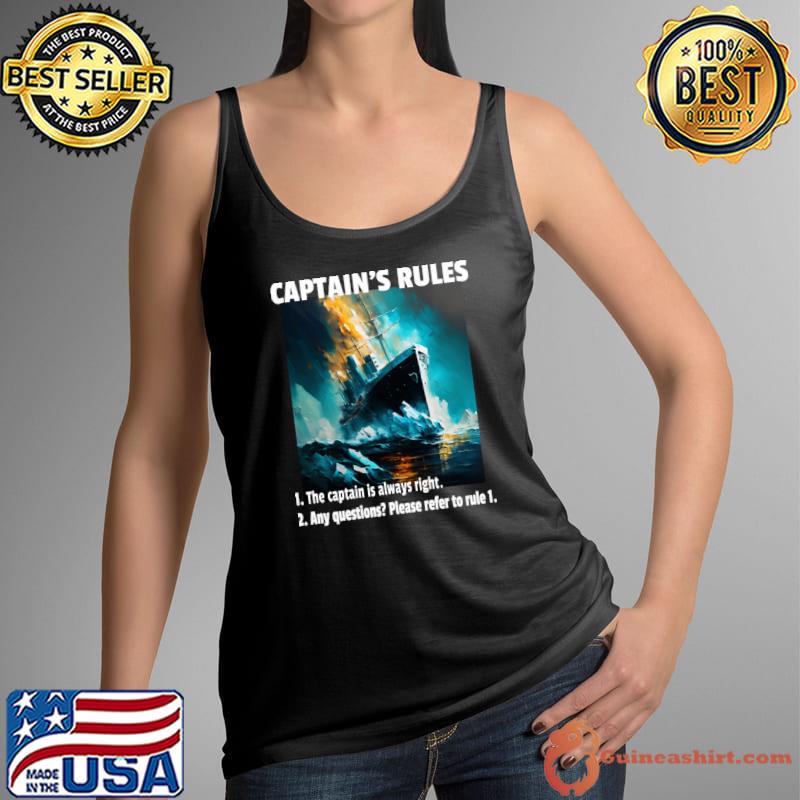 Captain's Rules The Captain is Always Right Any Questions T-Shirt