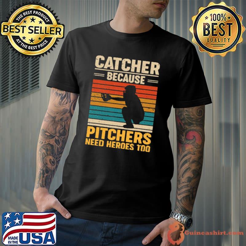 Catcher Because Pitchers Need Heroes Too Baseball Vintage T-Shirt Unisex