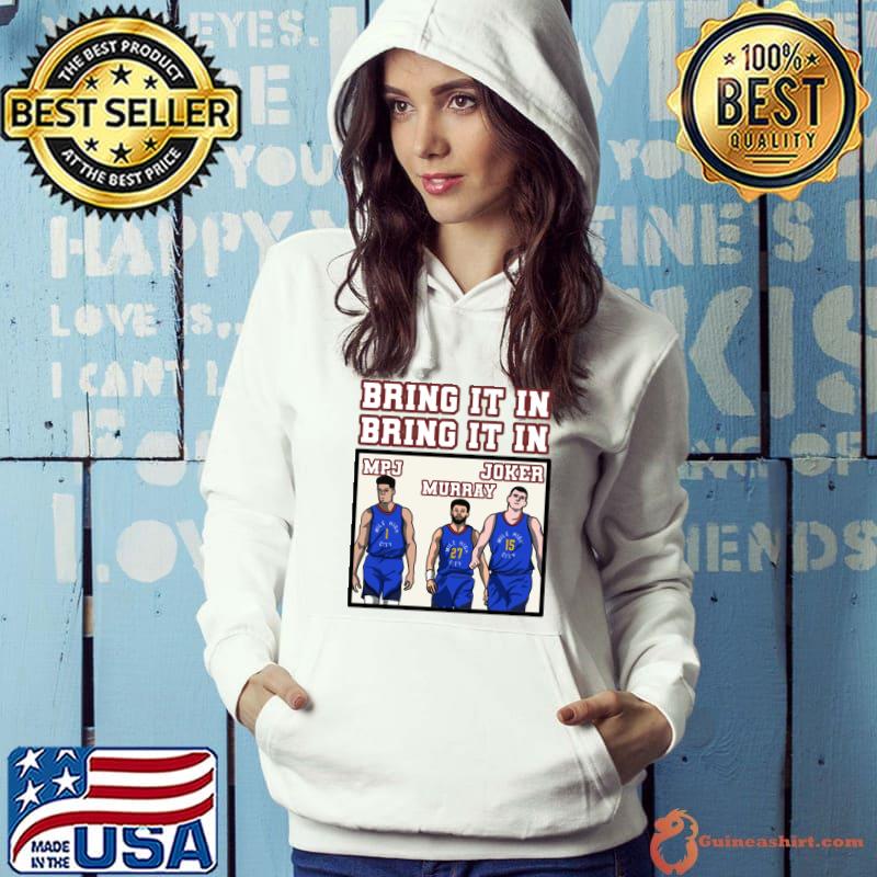 Denver boys bring it in bring it in joker basketball T-Shirt Hoodie