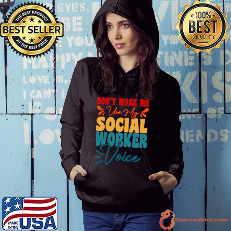 Don't Make Me Use My Social Worker Voice Vintage T-Shirt