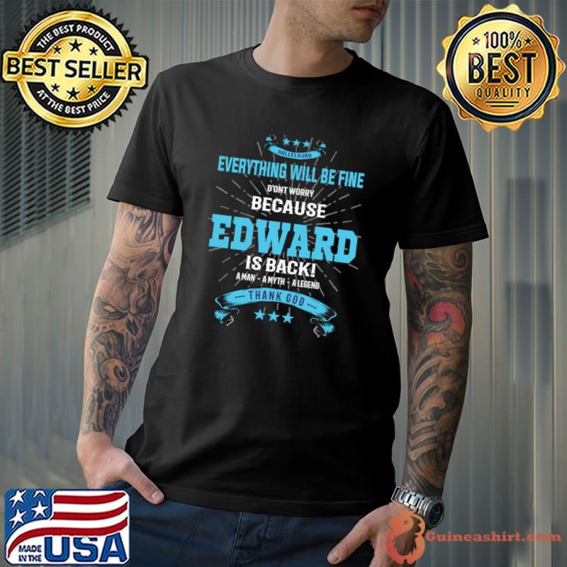 Everything will be fine because edward Is back stars T-Shirt Unisex