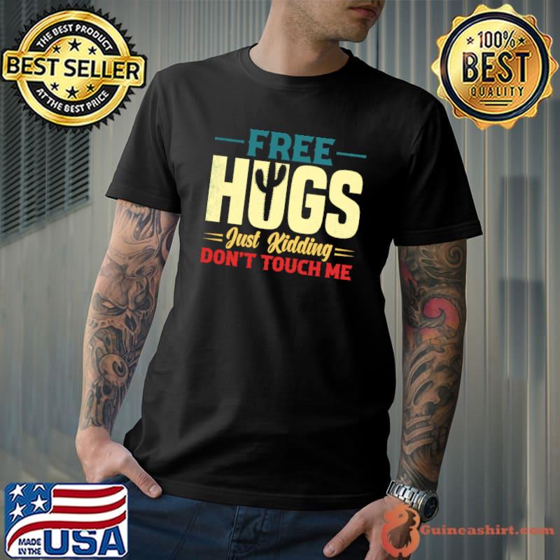 Free Hugs Just Kidding Don't Touch Me Cactus Retro T-Shirt Unisex