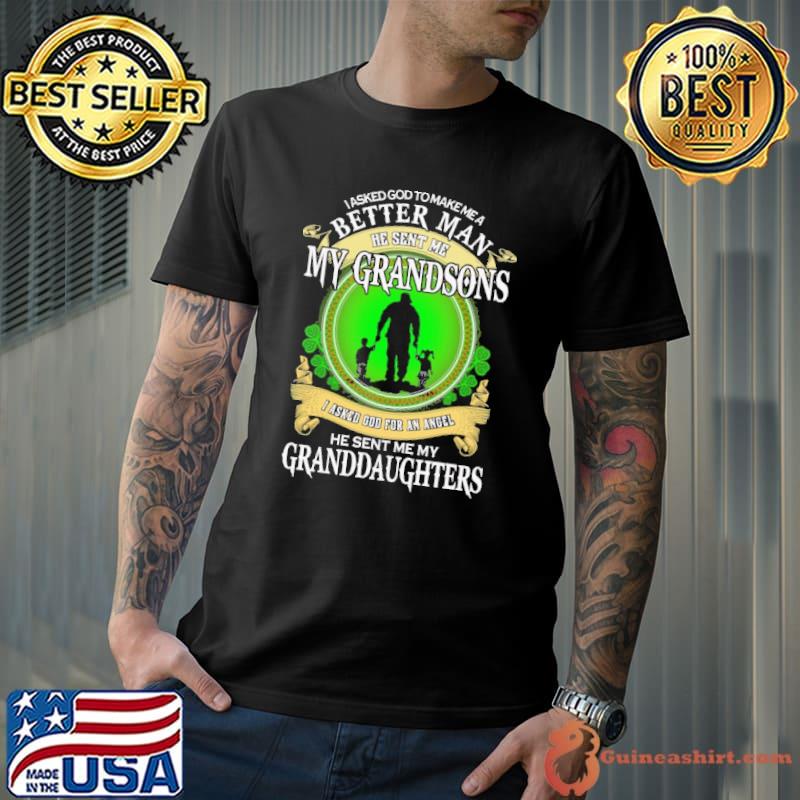 God make me a better man my grandsons asked he sent granddaughters shirt