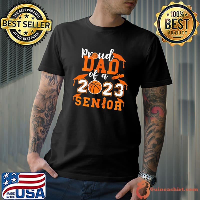 Graduation Proud Dad Of A 2023 Senior 23 Basketball shirt