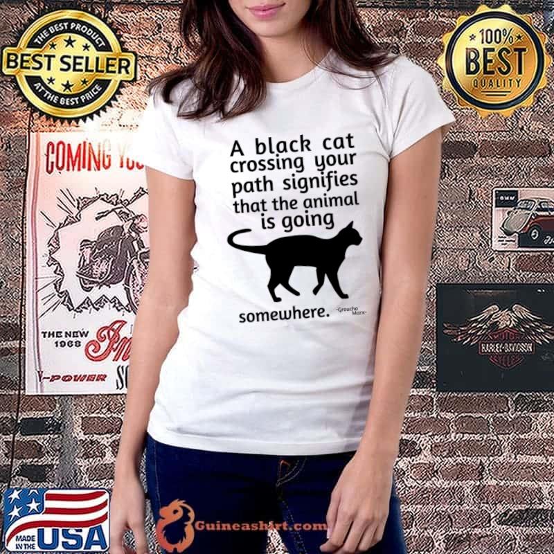 Groucho Marx Cat Crossing Your Path Signifies That Animal Going T-Shirt