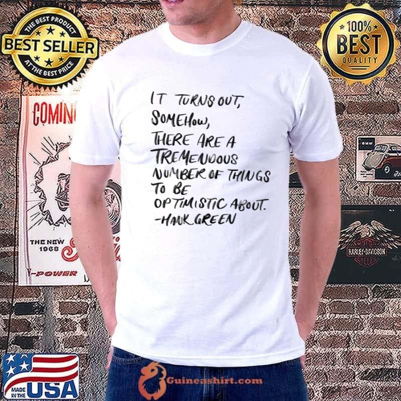 Hank Green Quote turns out somehow there are number shirt