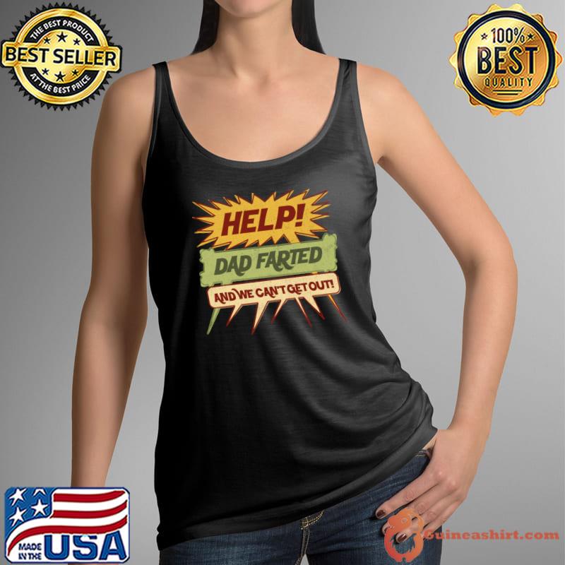 Help! Dad Farted and We Can't Get Out! Word Balloon T-Shirt