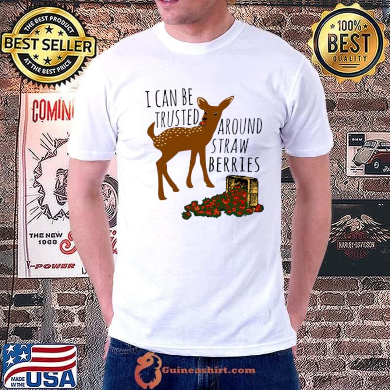 I Can Be Trusted Around Strawberries Deer T-Shirt Unisex