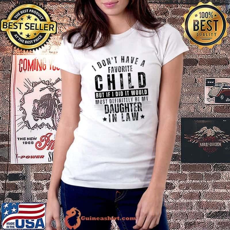 I don't have a favorite child but i did it would daughter in law stars T-Shirt