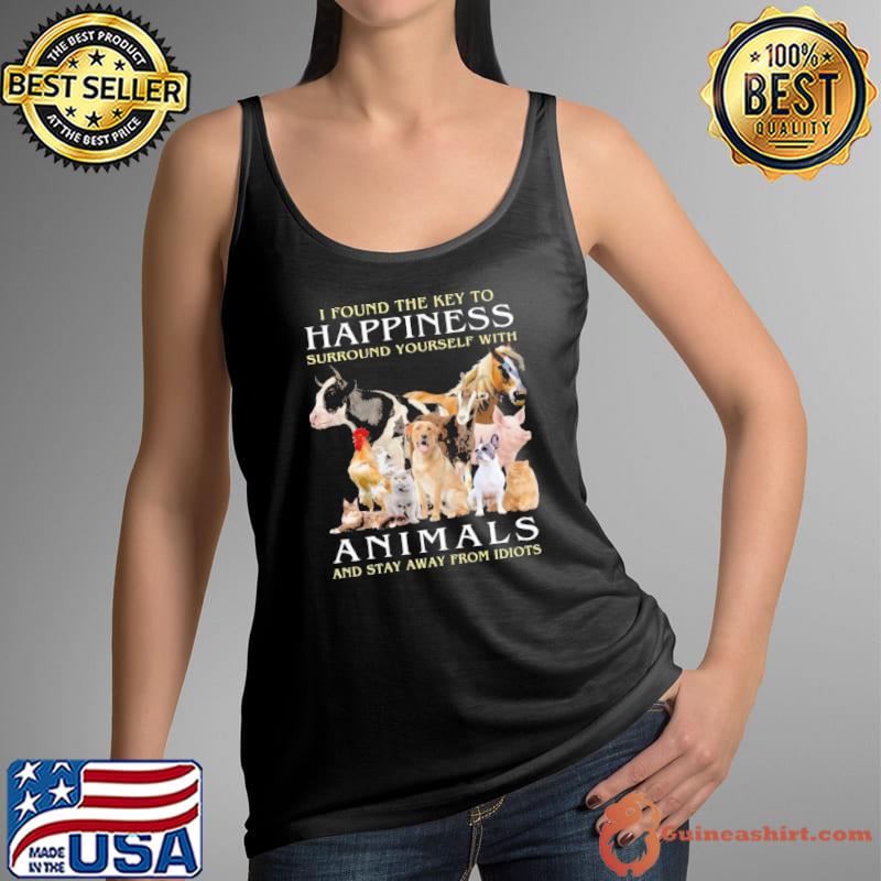 I found the key happiness animals away from idiots shirt