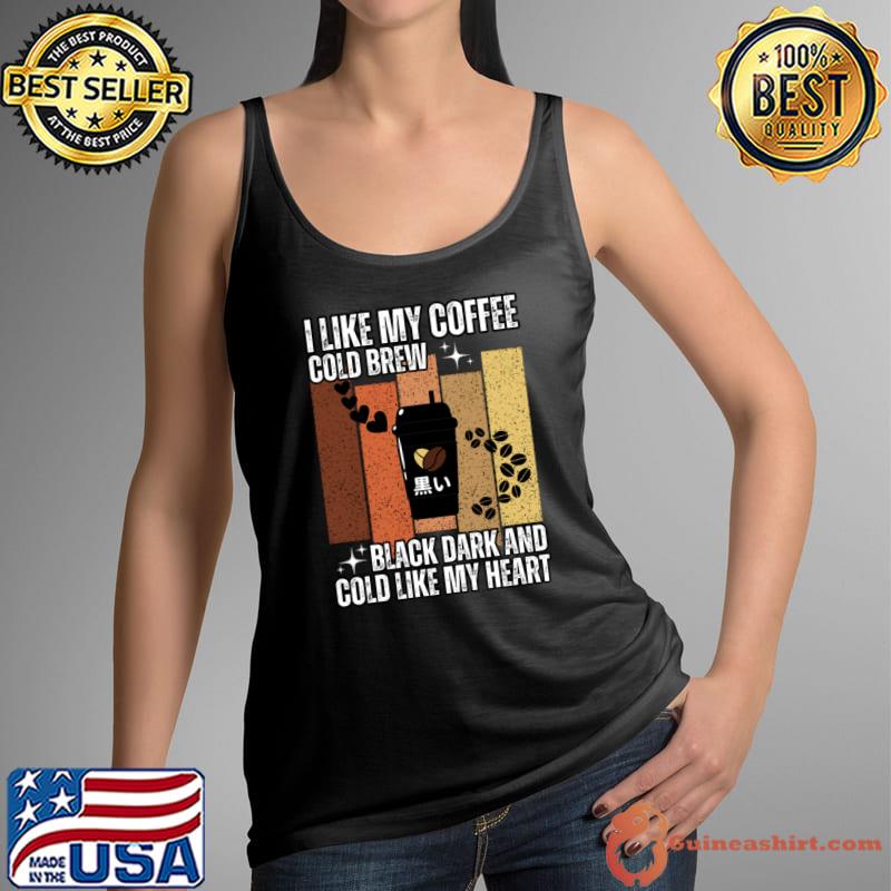 I like my coffee cold brew black dark like my heart vintage T-Shirt