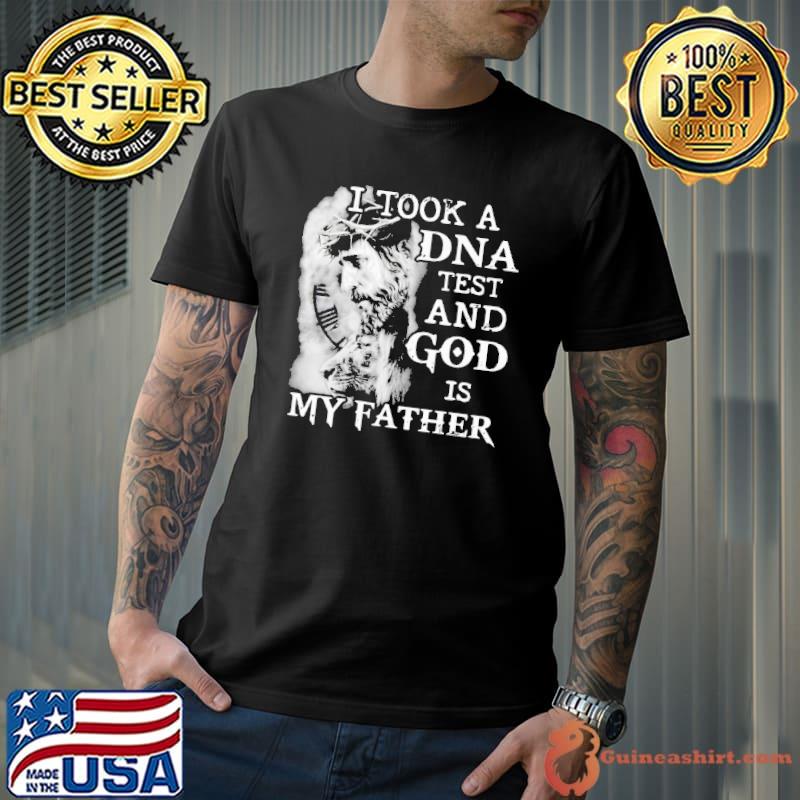 I Took A DNA Test And God Is My Father jesus shirt