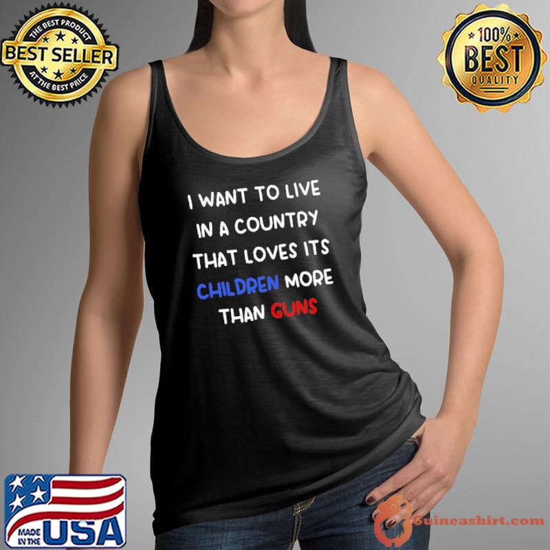 I want to live in a country children more guns feminist s Tank Top