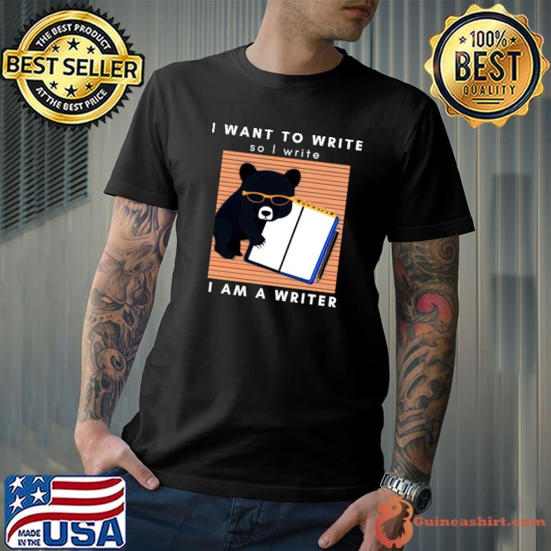 I Want To Write So I Write Am A Writer Bear T-Shirt Unisex