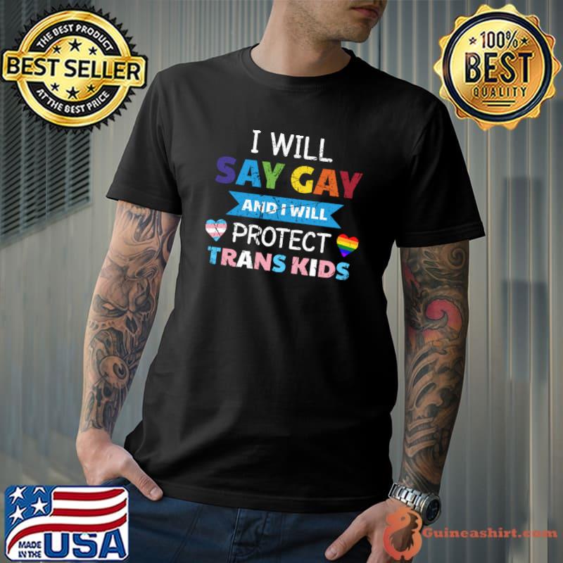 I Will Say Gay and I Will Protect Trans Kids Lgbt T-Shirt Unisex