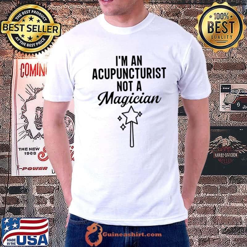 I'm An Acupuncturist Not A Magician Stars T-Shirt