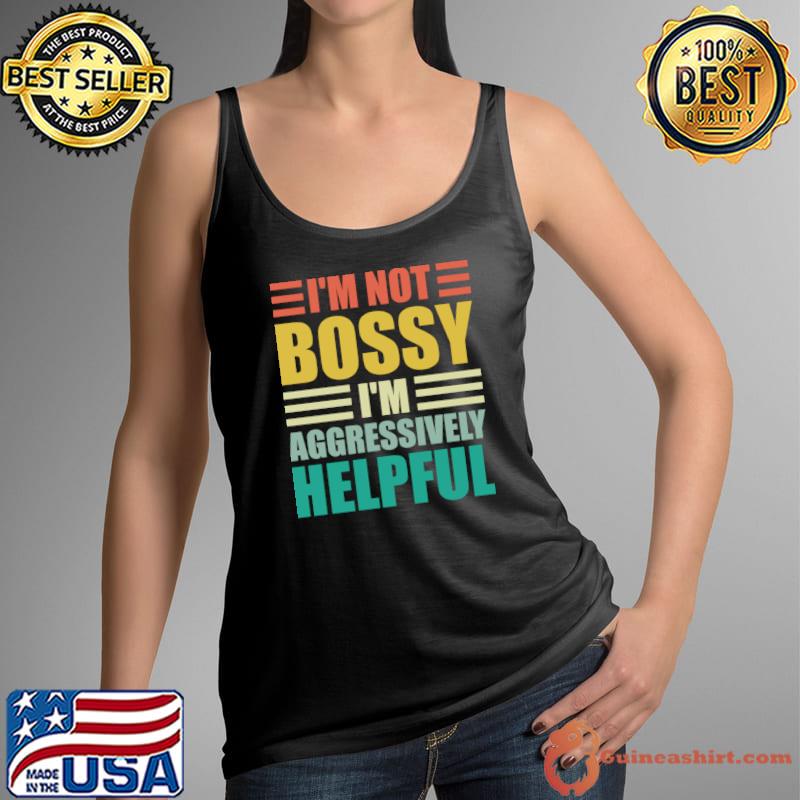 I'm not bossy im aggressively helpful retro T-Shirt
