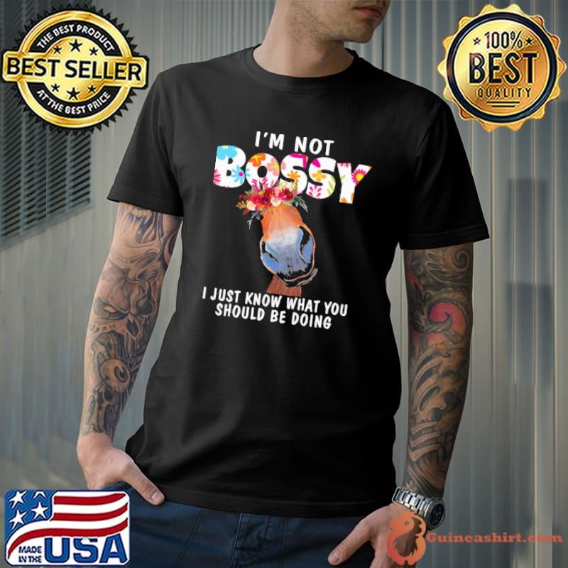 I'm not Bossy just know what you should be doing flower horse s Unisex