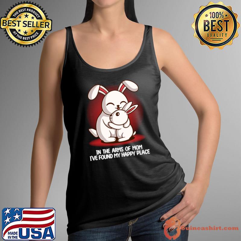 In The Arms Of Mom Found My Happy Place Kawaii Bunny Hugging His Mom T-Shirt