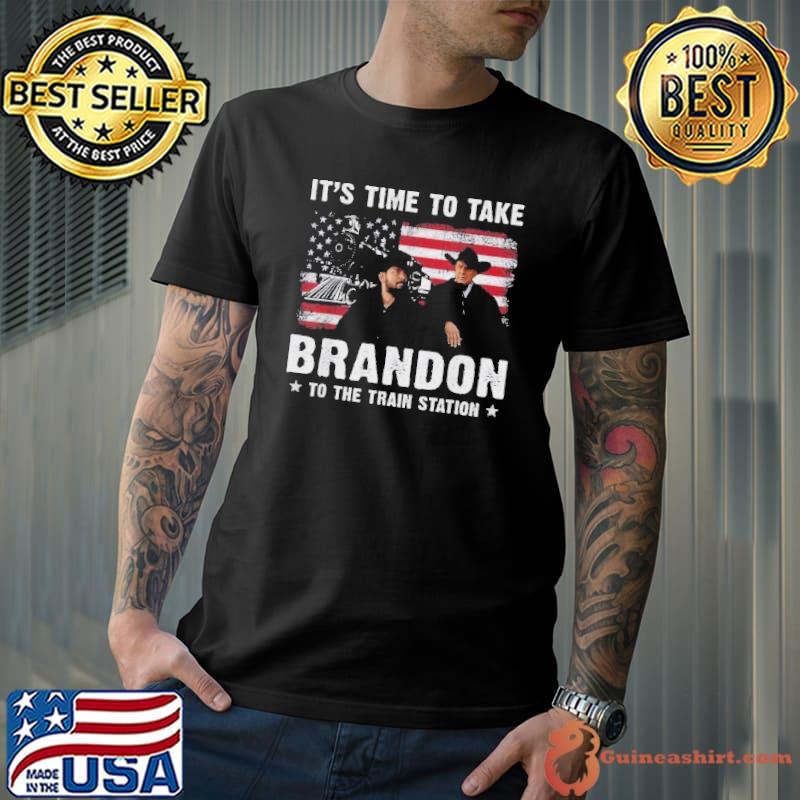 It's time to take Brandon to the train station american flag shirt