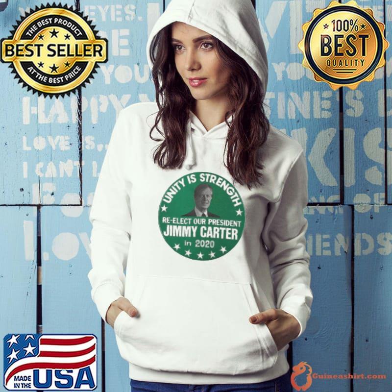 Jimmy Carter 2020 Unity Is Strength Re-elect Our President s Hoodie