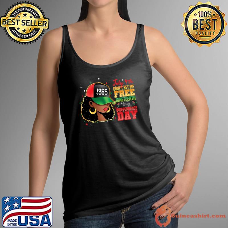 July 4th Didnt Set Me Free Juneteenth Is My Independence Day T-Shirt