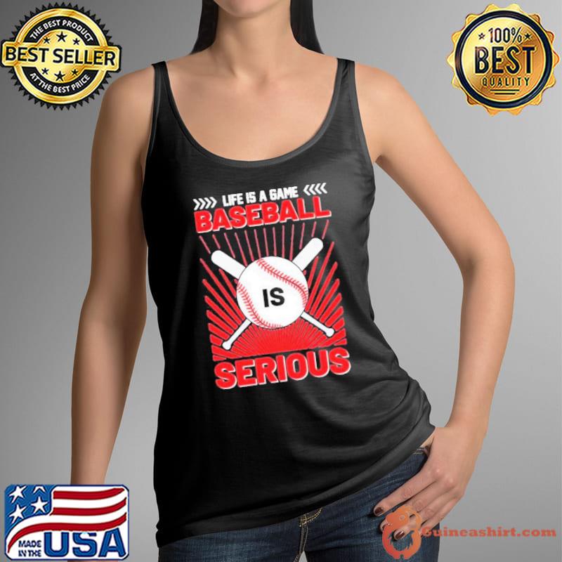 Life Is A Game Baseball Is Serious 2023 Shirt Tank Top