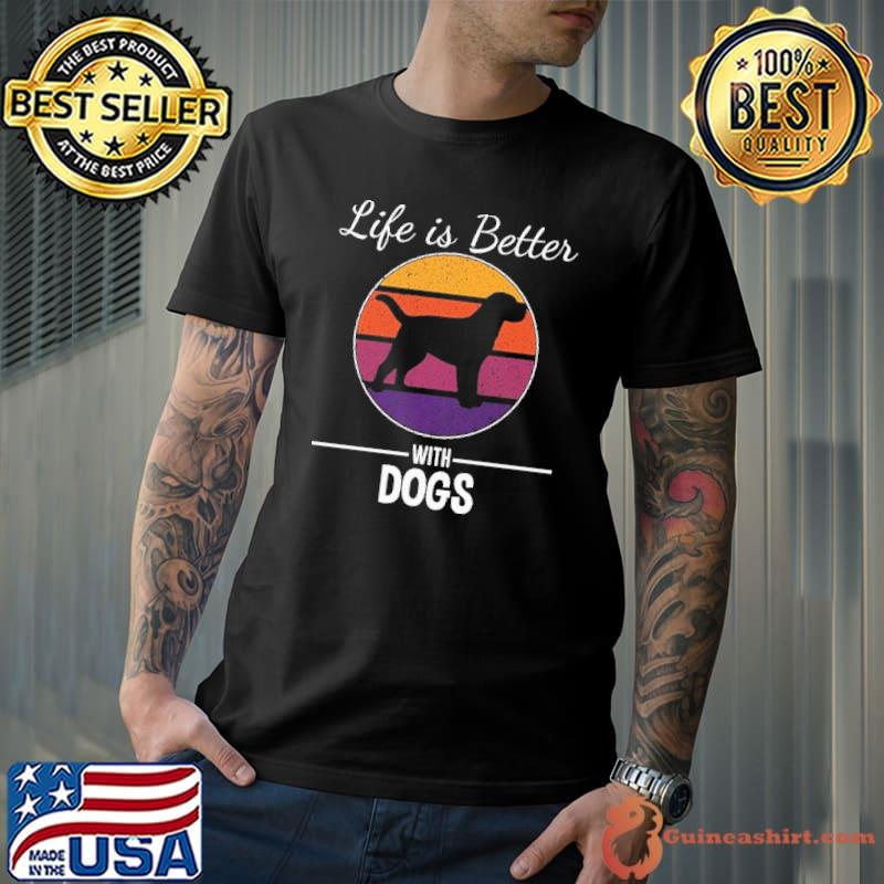 Life is better with dogs vintage shirt
