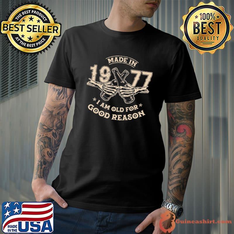 Made In 4759 1977 I Am Old For Good Reason skeleton shirt