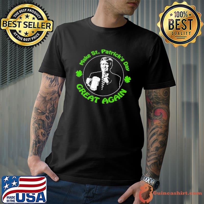 Make St. Patrick's Day Great Again Shirt