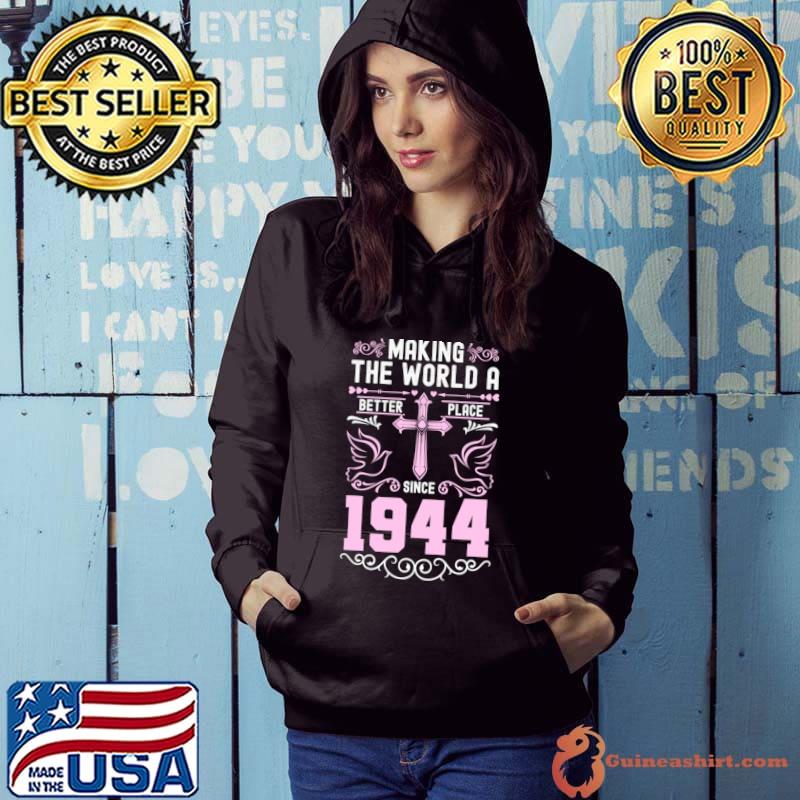 Making the world better place since 1944 cross T-Shirt Hoodie