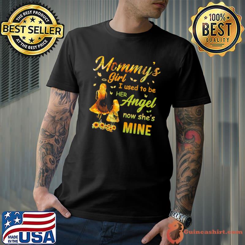 Mommy's Girl I used to be her angel now she's mine shirt