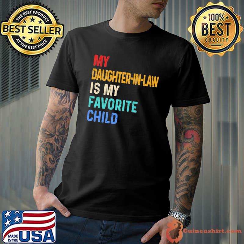 My Daughter-In-Law Is My Favorite Child retro shirt