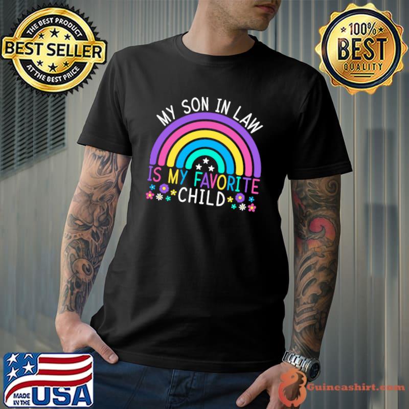 My Son In Law Is My Favorite Child Rainbow Flowers T-Shirt Unisex