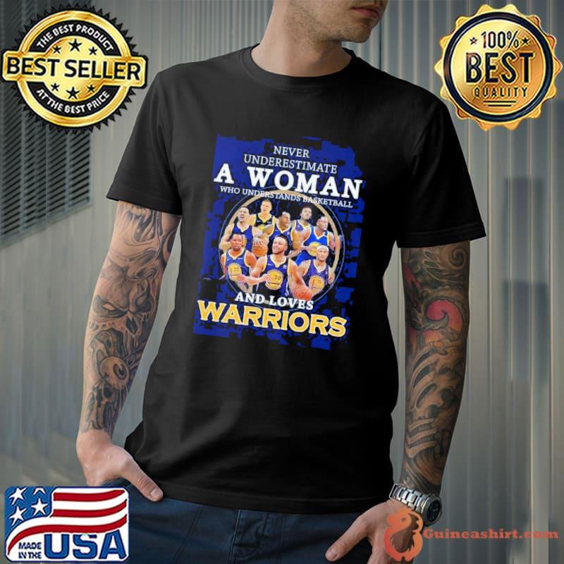 Never underestimate a woman and love Warriors shirt