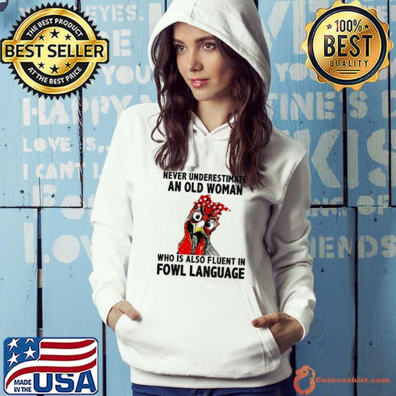 Never underestimate an old woman who also fluent fowl language roster s Hoodie