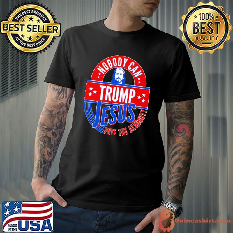 Nobody Can Trump Jesus Vote The Almighty stars shirt