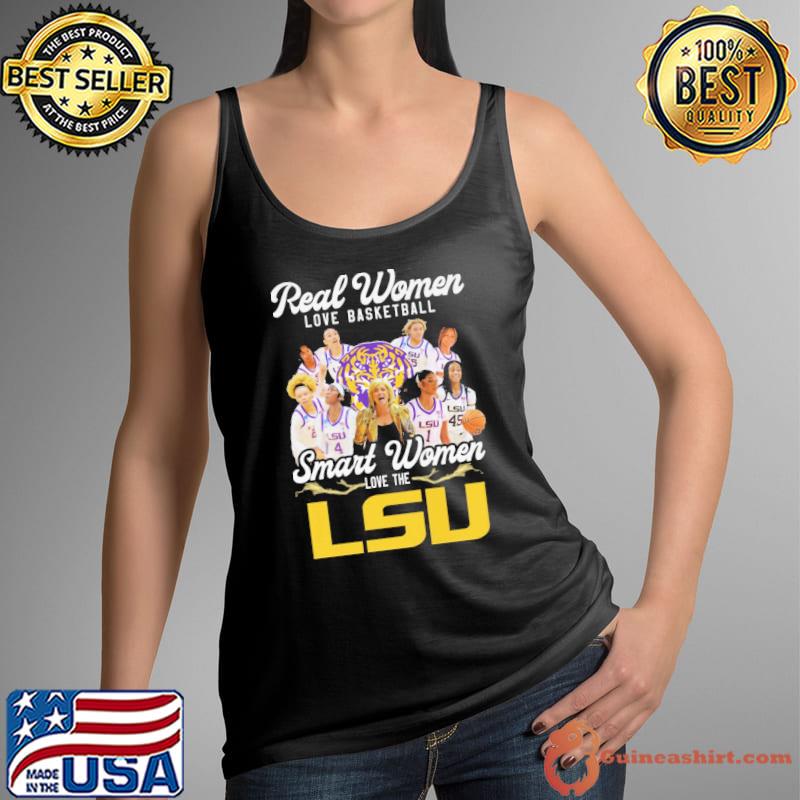 Real women love basketball smart women love the LSU shirt