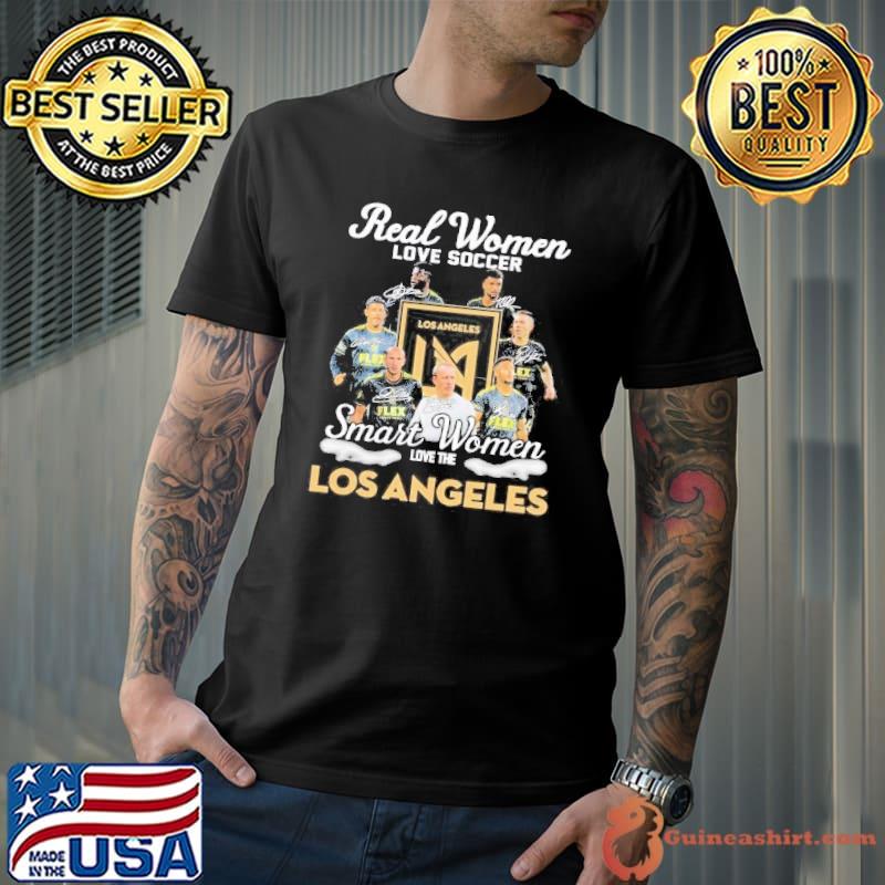 Real Women love soccer smart women love the Los Angeles signatures shirt